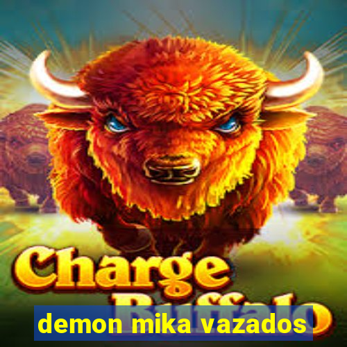 demon mika vazados